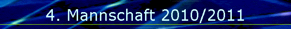 4. Mannschaft 2010/2011