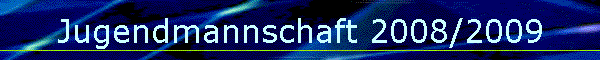 Jugendmannschaft 2008/2009