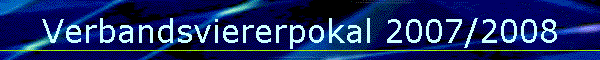 Verbandsviererpokal 2007/2008
