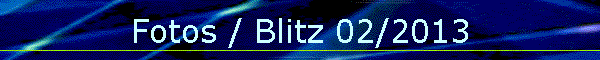 Fotos / Blitz 02/2013