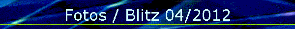 Fotos / Blitz 04/2012