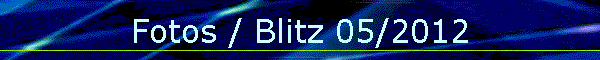 Fotos / Blitz 05/2012
