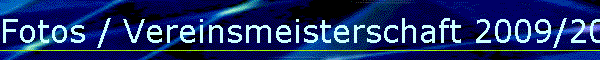 Fotos / Vereinsmeisterschaft 2009/2010