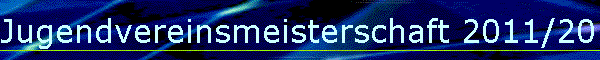 Jugendvereinsmeisterschaft 2011/2012