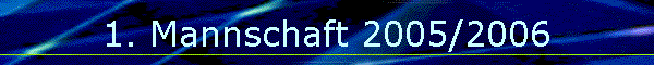 1. Mannschaft 2005/2006