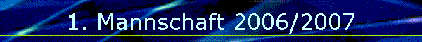 1. Mannschaft 2006/2007