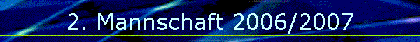 2. Mannschaft 2006/2007