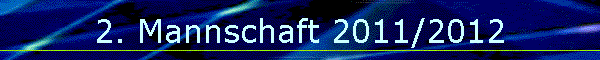 2. Mannschaft 2011/2012