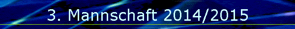 3. Mannschaft 2014/2015