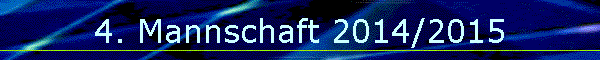 4. Mannschaft 2014/2015