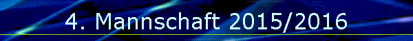 4. Mannschaft 2015/2016