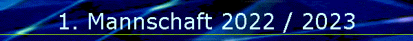 1. Mannschaft 2022 / 2023