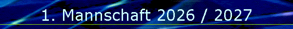 1. Mannschaft 2026 / 2027