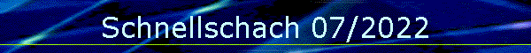 Schnellschach 07/2022