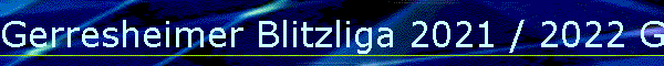 Gerresheimer Blitzliga 2021 / 2022 Gesamt