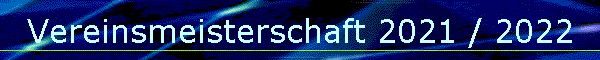 Vereinsmeisterschaft 2021 / 2022