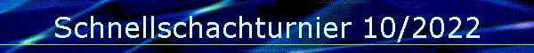 Schnellschachturnier 10/2022