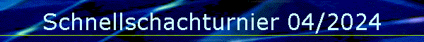 Schnellschachturnier 04/2024