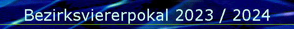 Bezirksviererpokal 2023 / 2024