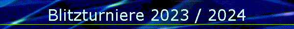 Blitzturniere 2023 / 2024