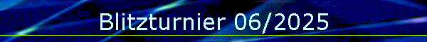 Blitzturnier 06/2025