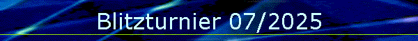 Blitzturnier 07/2025