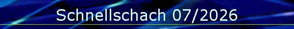 Schnellschach 07/2026