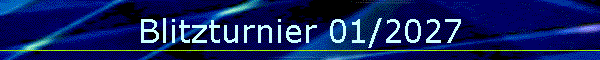 Blitzturnier 01/2027