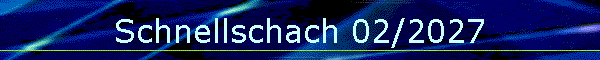 Schnellschach 02/2027