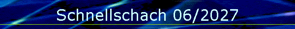 Schnellschach 06/2027