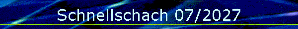 Schnellschach 07/2027