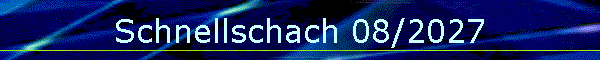 Schnellschach 08/2027