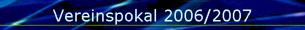 Vereinspokal 2006/2007