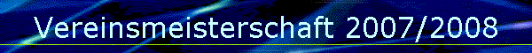 Vereinsmeisterschaft 2007/2008