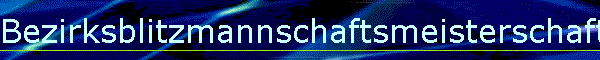 Bezirksblitzmannschaftsmeisterschaft 2009