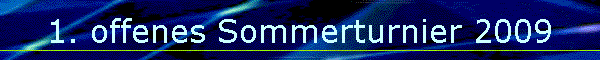 1. offenes Sommerturnier 2009