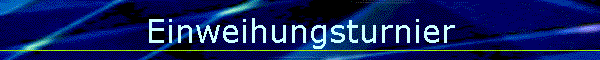 Einweihungsturnier