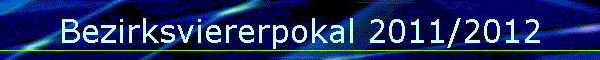 Bezirksviererpokal 2011/2012