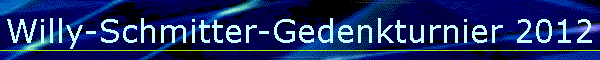 Willy-Schmitter-Gedenkturnier 2012
