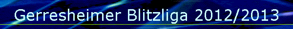 Gerresheimer Blitzliga 2012/2013
