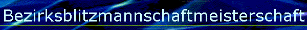 Bezirksblitzmannschaftmeisterschaft