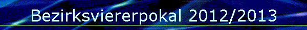 Bezirksviererpokal 2012/2013