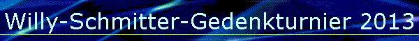 Willy-Schmitter-Gedenkturnier 2013