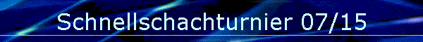 Schnellschachturnier 07/15