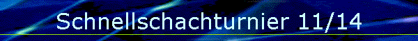 Schnellschachturnier 11/14