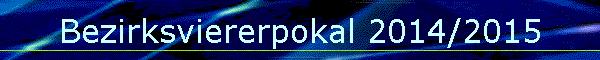 Bezirksviererpokal 2014/2015