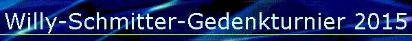 Willy-Schmitter-Gedenkturnier 2015