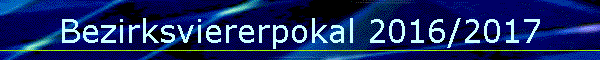 Bezirksviererpokal 2016/2017