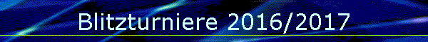 Blitzturniere 2016/2017