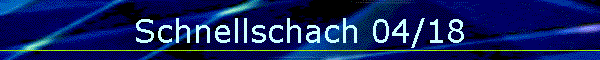 Schnellschach 04/18